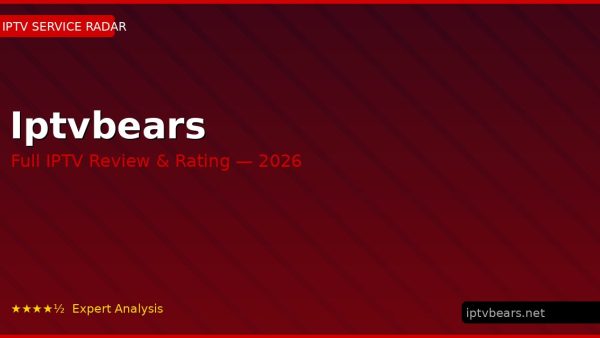 Iptvbears Review 2026 — Channels, Pricing & Honest Rating