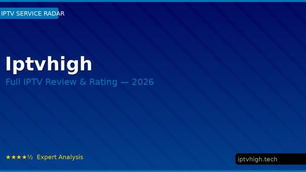 Iptvhigh Review 2026 — Channels, Pricing & Honest Rating