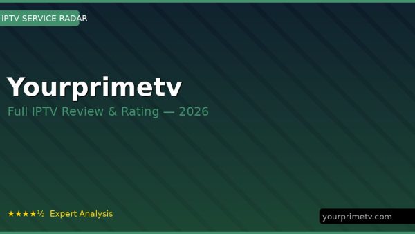 Yourprimetv Review 2026 — Channels, Pricing & Honest Rating